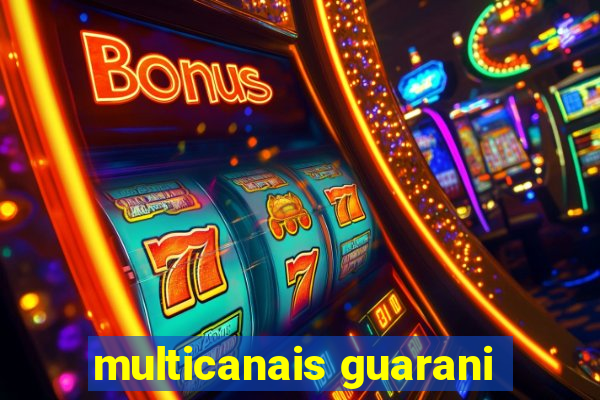 multicanais guarani